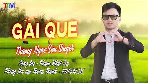 GÁI QUÊ _DƯƠNG NGỌC SƠN _ST PHAM NHẬT SƠN