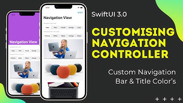 SwiftUI 3.0 Customising Navigation Controller - Custom Navigation Bar & Title Colours - Xcode 13