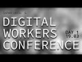 Digital Workers’ Conference. Day 1