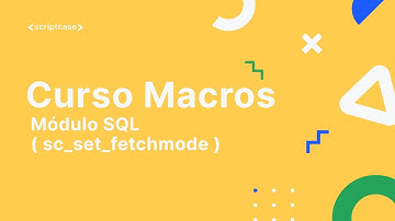 Scriptcase Macros - Módulo SQL ( sc_set_fetchmode )