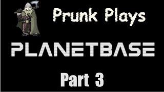 Planetbase Part 3