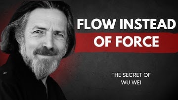Wu Wei with Alan Watts — The Power of Acting Without Forcing