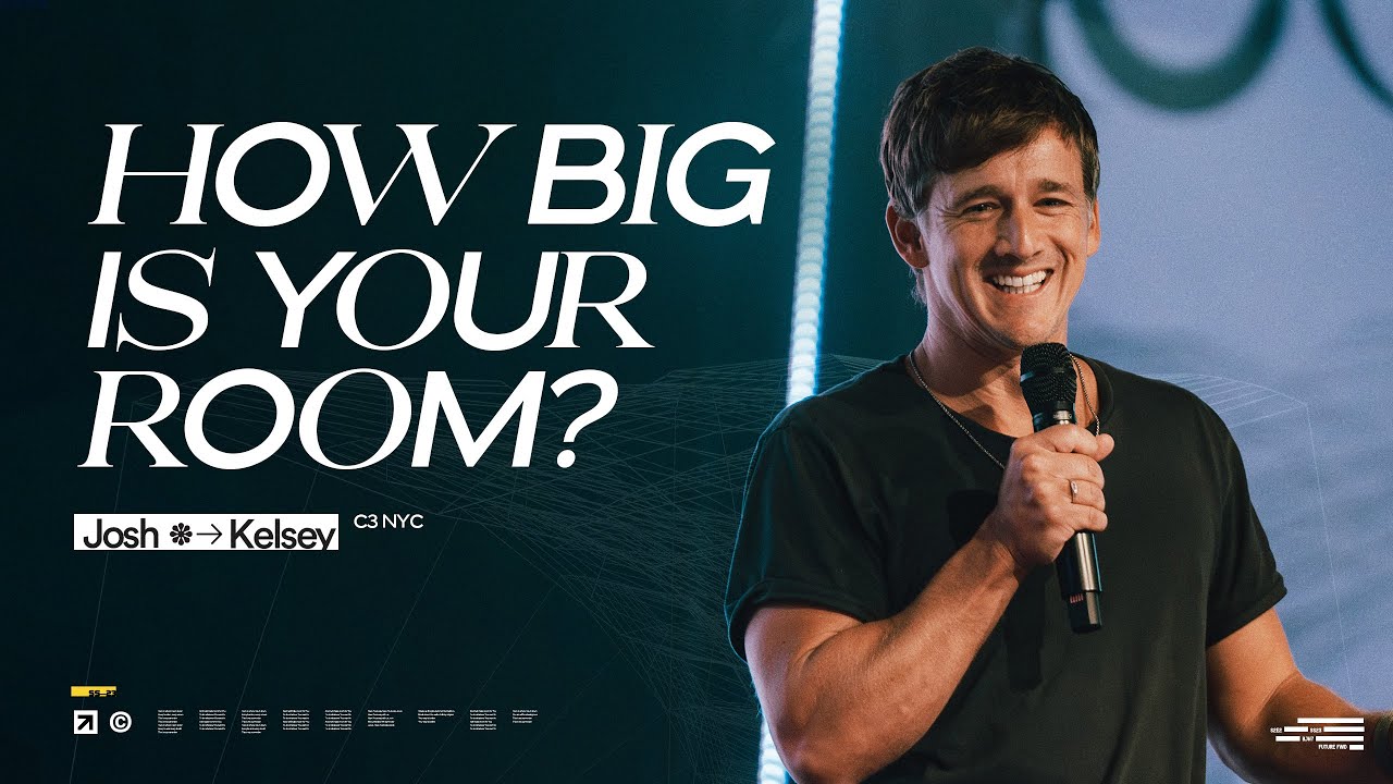 Make Room Pastor Josh Kelsey How Big is Your Room? YouTube