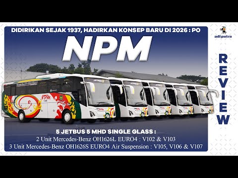 Didirikan Sejak 1937, Hadirkan Konsep Baru Di 2026 || 5 Unit Terbaru Dari PO NPM : Jetbus 5 MHD