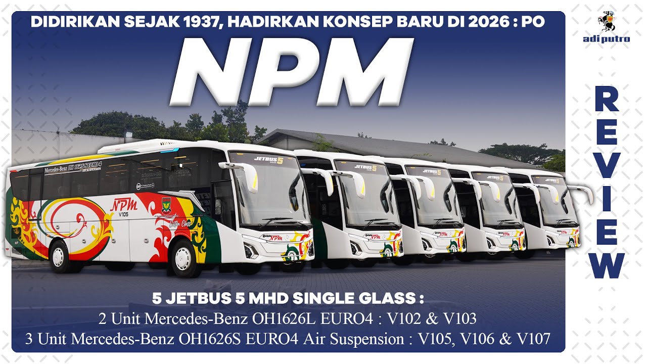 Didirikan Sejak 1937, Hadirkan Konsep Baru Di 2026 || 5 Unit Terbaru Dari PO NPM : Jetbus 5 MHD