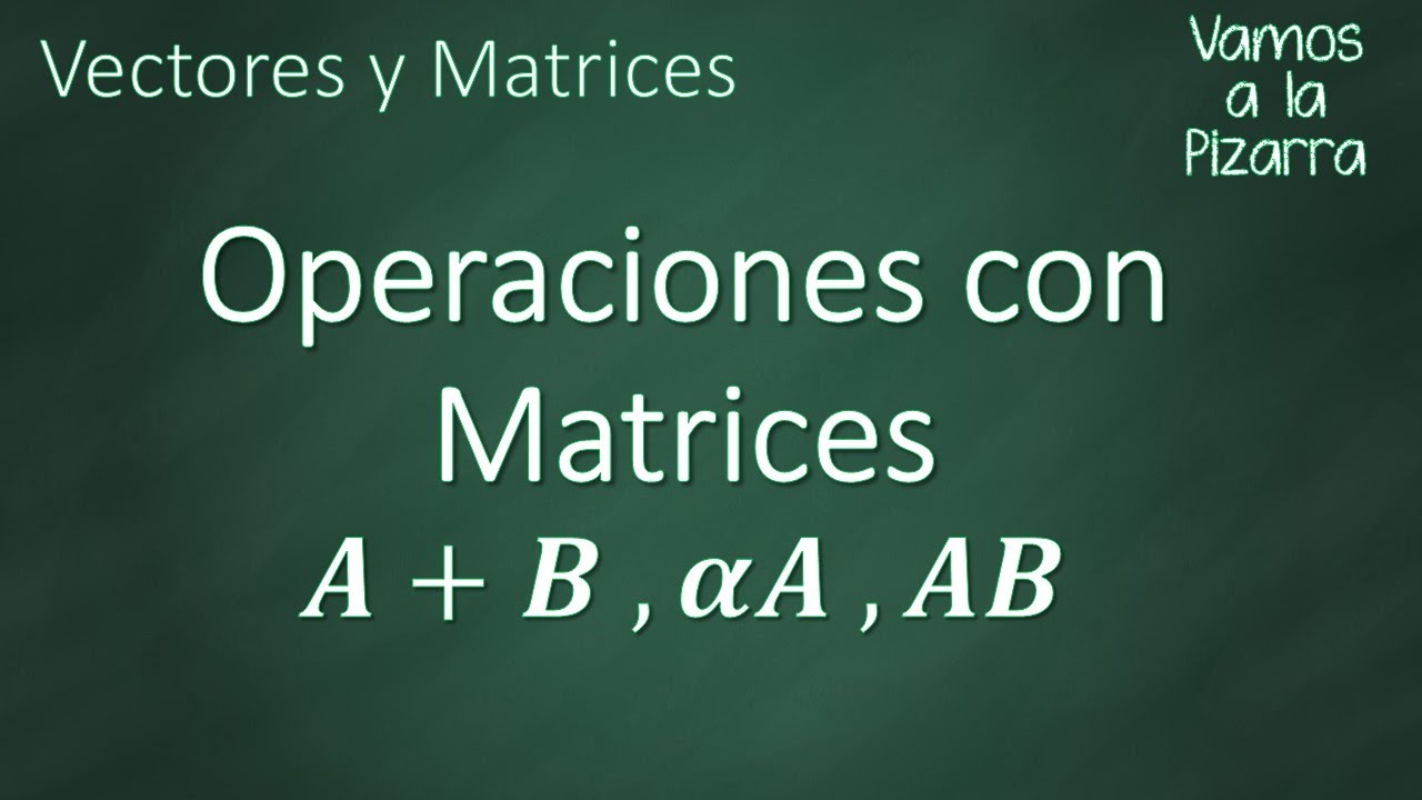 Operaciones con Matrices - YouTube