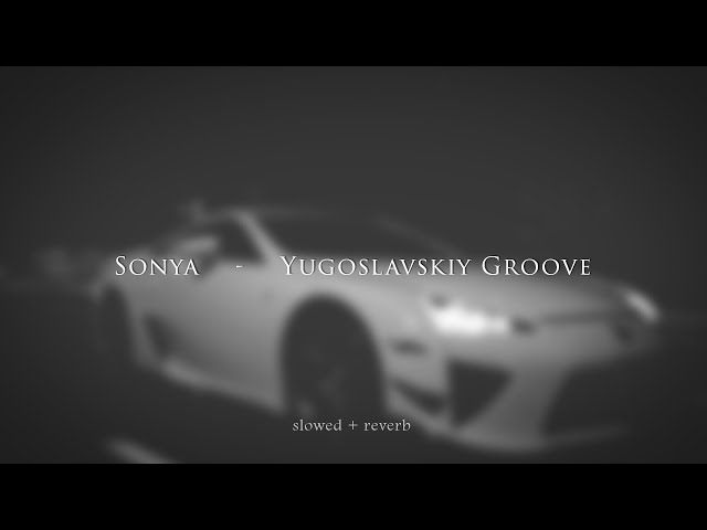 Soft Blade - Yugoslavskiy Groove {slowed + reverb}