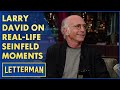 Larry david talks reallife seinfeld moments  letterman