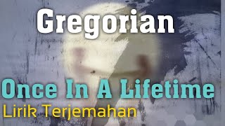 Once In A Lifetime - Gregorian - Lyrics dan terjemahan