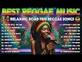 TOP 100 REGGAE LOVE SONGS 2024 🎧 ALL TIME FAVORITE REGGAE SONGS - BEST REGGAE MIX 2024