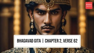 Conquer Your Mind! How Desires Become Diseases | Bhagavad Gita Chapter 2, Verse 62