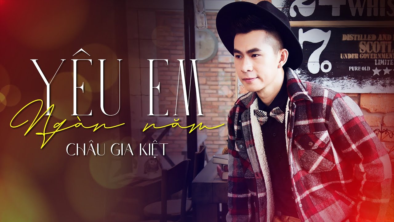 CHÂU GIA KIỆT - YÊU EM NGÀN NAM | Tình anh! Tình em! Tình ta! Lung linh giống muôn vì sao