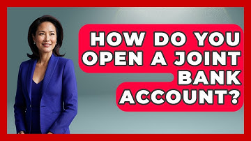 How Do You Open A Joint Bank Account? - Get Retirement Help