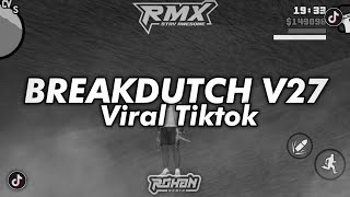 DJ BREAKDUTCH V27 (ADA LOWKEYNYA LOH CIK) ROHAN X SANFALL