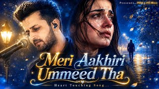 Meri Aakhiri Ummeed Tha 💔| New Heart Touching Sad Song 2026 | Emotional Love Song | Dard-e-Dil Music screenshot 3