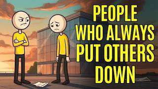 The Psychology of People Who Always Put Others Down