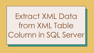 Extract XML Data from XML Table Column in SQL Server