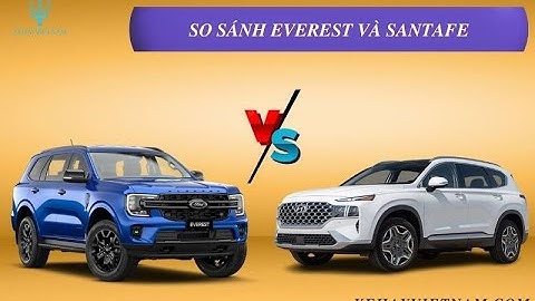 So sánh ford everest và santafe 2023 năm 2024