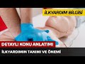 İlkyardım Bilgisi / İlkyardımın Tanımı ve Önemi