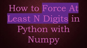 How to Force At Least N Digits in Python with Numpy