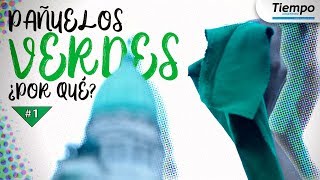 Pañuelazos verdes, ¿por qué?