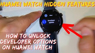 كيفية فتح خيارات المطور على Huawei Watch - الميزات المخفية على Huawei Watch3 !!!