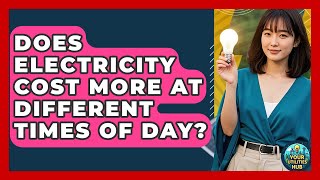 Does Electricity Cost More at Different Times of Day? - Your Utilities Hub