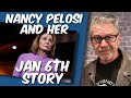 Nancy Pelosi and her Jan. 6th story