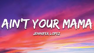 Jennifer Lopez - Ain't Your Mama (Lyrics) Resimi