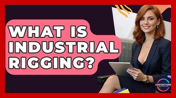 What Is Industrial Rigging? - Conventions Network