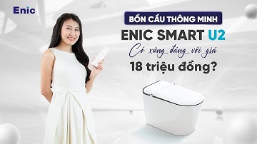 🤔BỒN CẦU THÔNG MINH ENIC SMART U2 CÓ XỨNG ĐÁNG ĐƯỢC ĐẦU TƯ CHO PHÒNG TẮM GIA ĐÌNH BẠN?