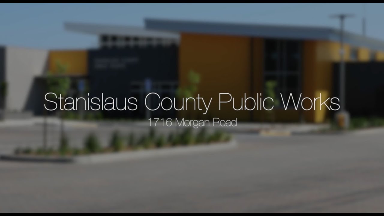 2018 stanislaus county public works building youtube stanislaus county public works
