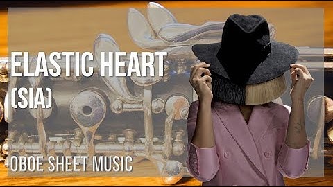 Oboe Sheet Music: How to play Elastic Heart by Sia