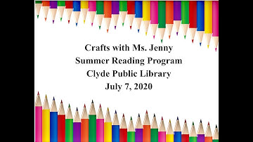 Clyde Public Library Summer Reading Program 2020 - Crafts with Ms. Jenny