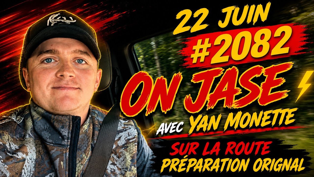 22 juin #2082 ON JASE avec Yan Monette sur la route préparation Orignal