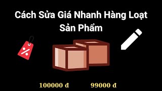 Cách Sửa Giá Nhanh Hàng Loạt Sản Phẩm screenshot 4
