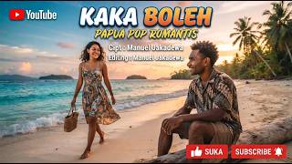 KAKA BOLEH || Papua Pop Romantis || music, Cipt. Manuel Jakadewa ||  Music ||