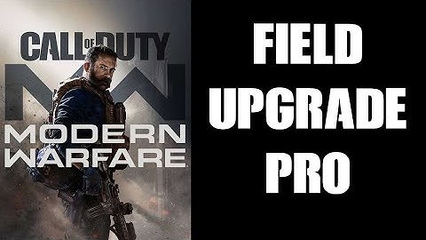 Beginners Guide Field Upgrade Pro COD Modern Warfare 2019