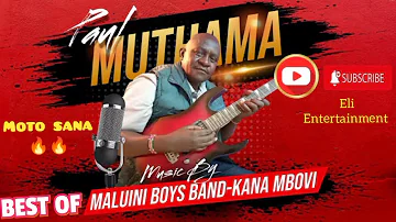 BEST OF PAUL MUTUA MUTHAMA | BEST OF KANA MBOVI | BEST OF MALUINI BOYS BAND