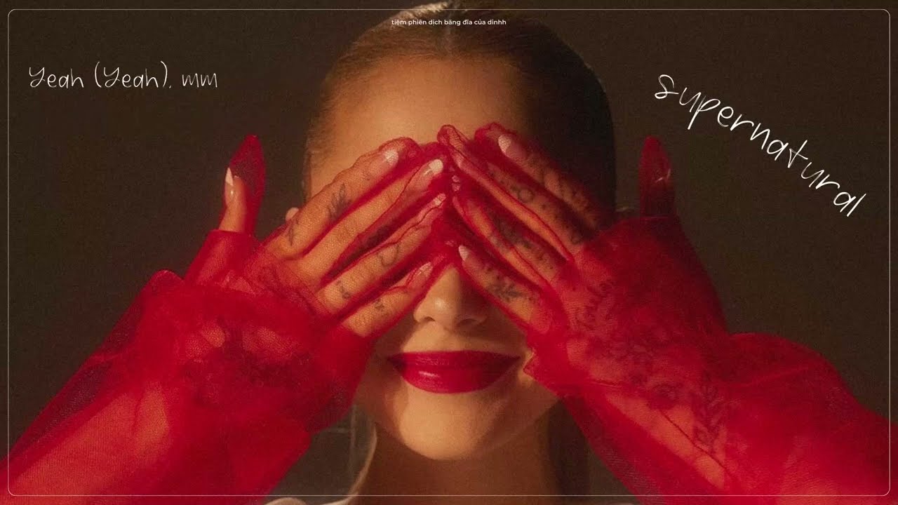 Vietsub - Lyrics || ​supernatural - Ariana Grande