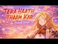 Tera Haath Thaam Kar | AMV