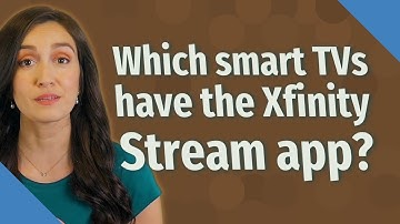 Which smart TVs have the Xfinity Stream app?