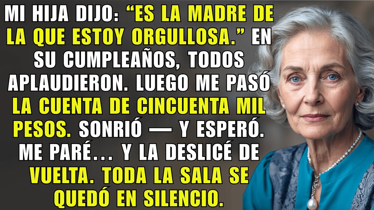 Mi Hija Dijo: “Es La Madre De La Que Estoy Orgullosa” En Su Cumpleaños. Luego Me Pasó 50000 Pesos