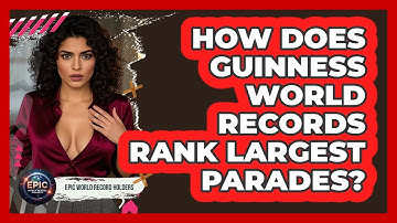 How Does Guinness World Records Rank Largest Parades? - Epic World Record Holders