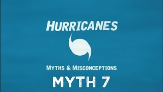 Myth 7 - Hurricanes: Myths and Misconceptions