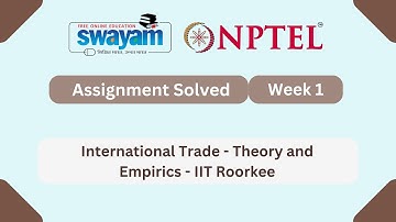 International Trade - Theory and Empirics Week 1 || NPTEL ANSWERS | #nptel #nptel2025 #myswayam