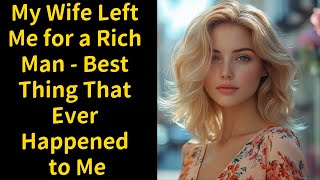 Famous My Wife Left Me for a Rich Man - Best Thing That Ever Happened to Me Net Worth