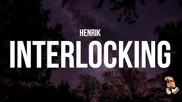 Henrik - Interlocking (Lyrics)