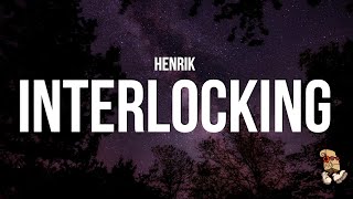 Henrik - Interlocking Lyrics