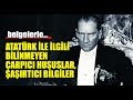 ATATÜRK&#39;Ü NE KADAR TANIYORSUNUZ?HİÇ KİMSENİN BİLMEDİĞİ ÖZELLİKLERİ.